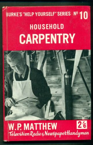 HOUSEHOLD CARPENTRY BY W P MATTHEW  BURKE'S 'HELP YOURSELF' SERIES 1955 - Picture 1 of 5