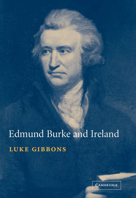 Edmund Burke and Ireland Aesthetics, Politics and the Colonial Sublime Gibbons