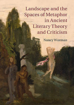 Landscape Spaces Metaphor Ancient Literary Theory Criticism Nancy… 9780521769556