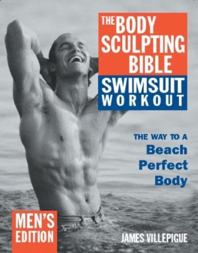 James Villepigu The Body Sculpting Bible Swimsuit Workout: Men's Edi (Paperback)