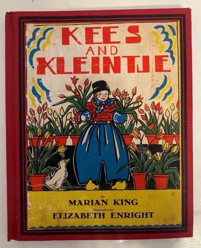 1938 "Kees And Kleintje" by: Marian King and Illustrated by: Elizabeth Enright