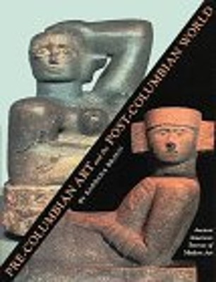 Pre-Columbian Art and the Post-Columbian World : Ancient Sources