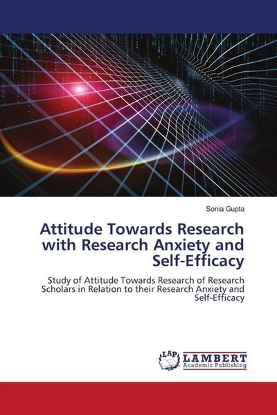 Sonia Gupta | Attitude Towards Research With Research Anxiety And Self-Efficacy-image
