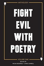 Fight Evil With Poetry - Anthology Volume One by