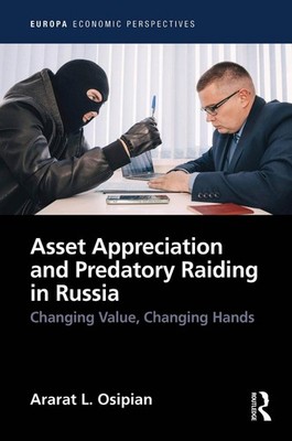 Asset Appreciation and Predatory Raiding in Russia: Changing Value, Changing Han