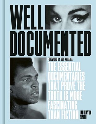 Well Documented: The Essential Documentaries that Prove the Truth is More Fascin