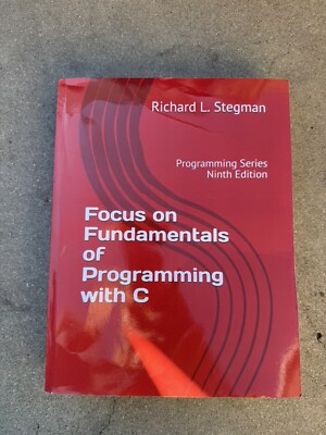 Focus on Fundamentals of Programming C: Programming Series Ninth Edition 9th