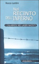 Libro Nuovo - Rocco Lentini - Nel Recinto Dell'inferno. I Calabresi Nei Lager Na