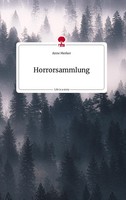 Horrorsammlung. Life Is A Story - Story.One, Anne Merker