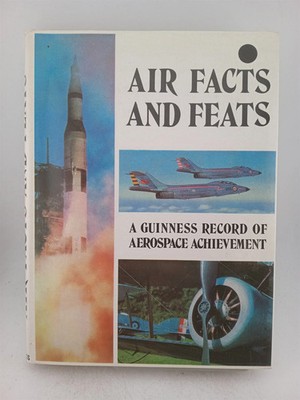 Air facts and feats: A record of aerospace achievement by Francis K Mason