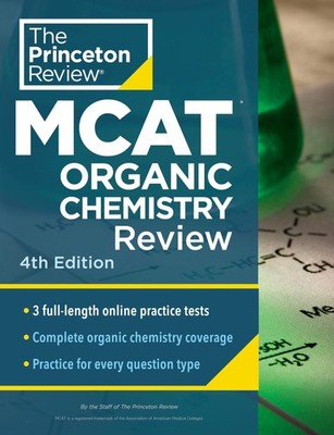 Princeton Review MCAT Organic Chemistry Review, 4th Edition: Complete Orgo C...
