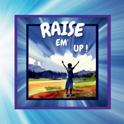 RAISE EM' UP! JD WISE Paperback Lulu Press Inc.