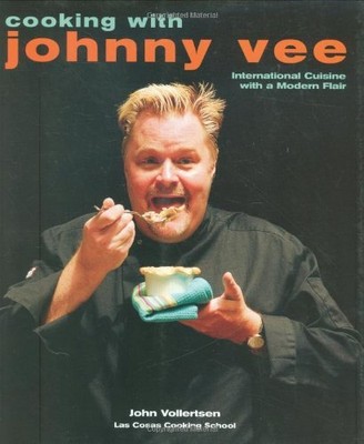 COOKING WITH JOHNNY VEE: INTERNATIONAL CUISINE WITH A By John Vollertsen **NEW**