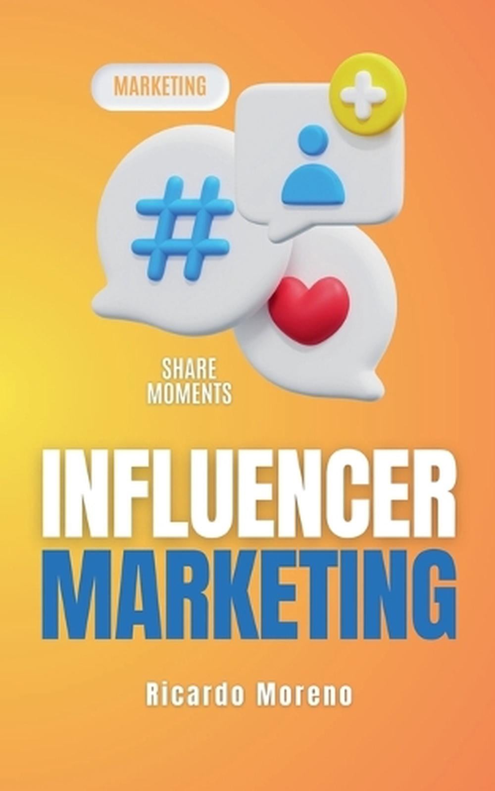 Influencer Marketing By Ricardo Moreno Paperback Book