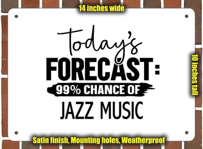 Metal Sign - JAZZ MUSIC Forecast For Today - 14x10 inches