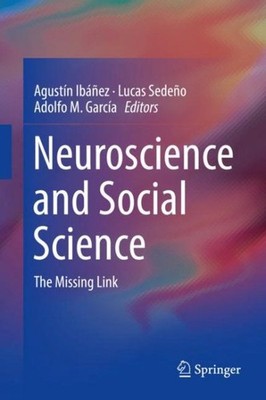 Neuroscience and Social Science : The Missing Link, Hardcover by Ibáñez, Agus...