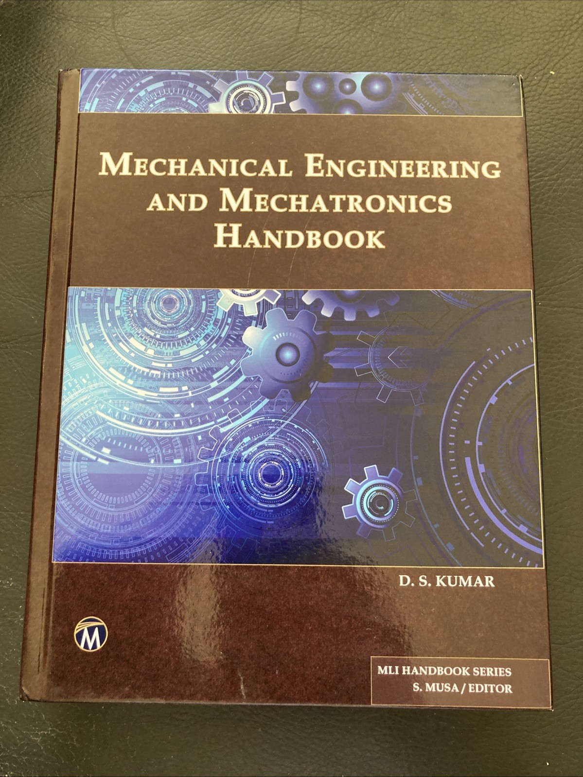 Mli Handbook Ser.: Mechanical Engineering and Mechatronics Handbook by D. Kumar