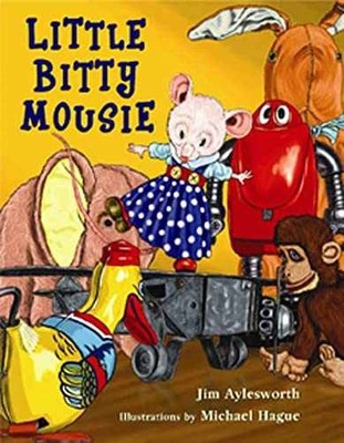 Little Bitty Mousie - Hardcover, by Aylesworth Jim - Very Good
