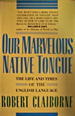 Our Marvelous Native Tongue: The Li..., Claiborne, Robe