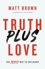 Truth Plus Love: The Jesus Way to Influence - Paperback - VERY GOOD
