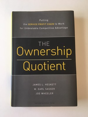 Ownership Quotient: Putting the Service Profit Chain to Work for Unbeatable ...