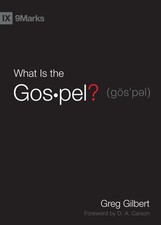 What Is the Gospel? (9Marks) - hardcover Gilbert, Greg|Carson, D. A.