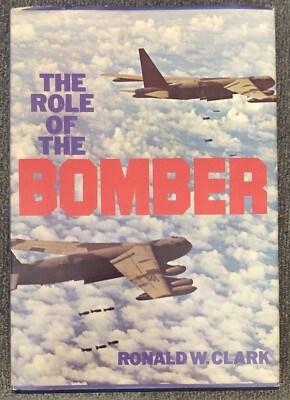 BOOK ~ The Role of the BOMBER by Ronald W. Clark - Hardcover w/Dust Jacket