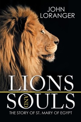Loranger - Lions and Souls  The Story of St. Mary of Egypt - New paper - X555z