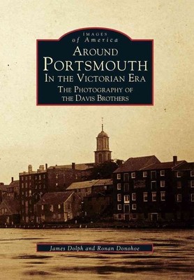 Around Portsmouth in the Victorian Era: The Photography of the Davis Brothers by
