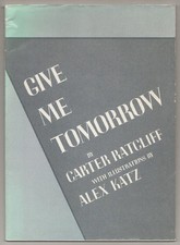Carter RATCLIFF, Alex Katz / GIVE ME TOMORROW 1st Edition 1983 #198254