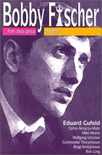 BOBBY FISCHER: FROM CHESS GENIUS TO LEGEND By Eduard Gufeld; Et Al **Mint**