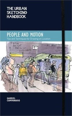 The Urban Sketching Handbook: People and Motion: Tips and Techniques for Drawing