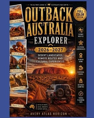Outback Australia Explorer 2026-2027: Desert Landscapes, Remote Routes and Cultu