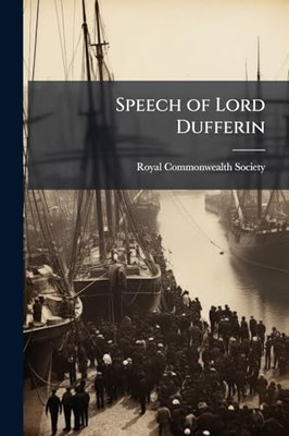 Speech of Lord Dufferin by Royal Commonwealth Society (2025, Trade Paperback)