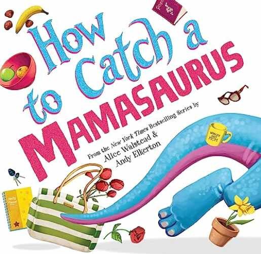 How to Catch a Mamasaurus: A Mother's - Hardcover, by Walstead Alice - Very Good