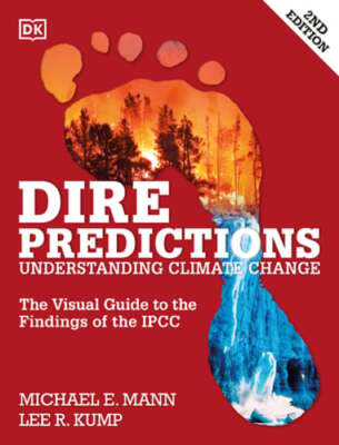 Dire Predictions: The Visual Guide to the Findings of the Ipcc by Michael E Mann