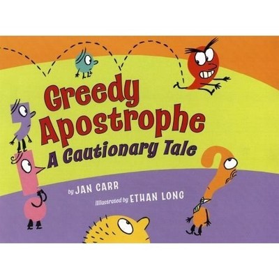 Greedy Apostrophe : A Cautionary Tale by Jan Carr (2007, Picture Book)
