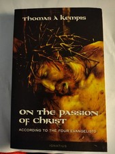 On the Passion of Christ : According to the Four Evangelists by A. Kempis Thomas