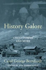 History Galore: Ghost Towns and More by Bernhardt, Carol George