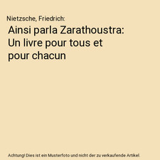 Ainsi parla Zarathoustra: Un livre pour tous et pour chacun, Nietzsche, Friedric