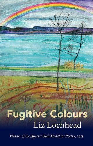 Fugitive Colours by Liz Lochhead - 9781846973451