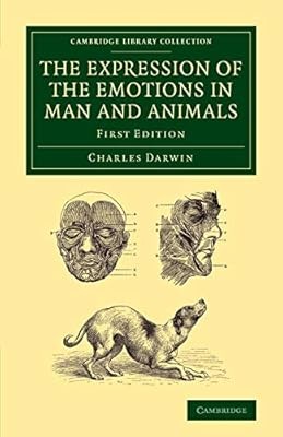 The Expression of the Emotions in Man and Animals (Cambridge Library Collection 