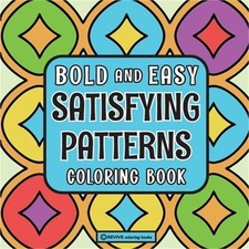 Bold  Easy Satisfying Patterns Coloring Book: Comfy  Fun Stress Relief Colorin