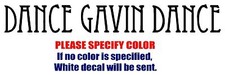 DANCE GAVIN DANCE Rock Graphic Die Cut decal sticker Car Truck Boat window 12"