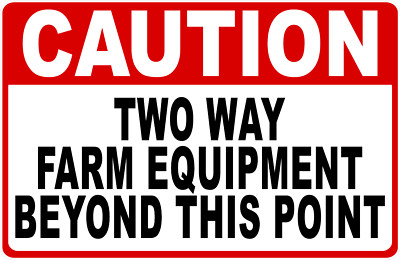 Caution Two Way Farm Equipment Beyond This Point Sign. Size Options