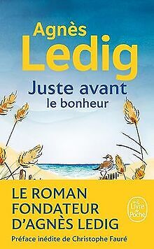 Juste avant le bonheur von Ledig, Agnès | Buch | Zustand sehr gut