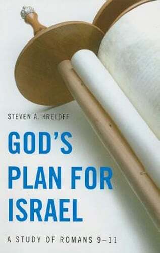 God's Plan for Israel: A Study of Romans 9-11 by Steven A Kreloff: New