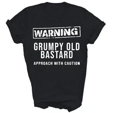 Warning Grumpy Old Bastard Approach With Caution Unisex Shirt Gift