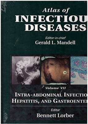 ATLAS OF INFECTIOUS DISEASES VOLUME 7: INTRA-ABDOMINAL By Mandell Md Gerald L.