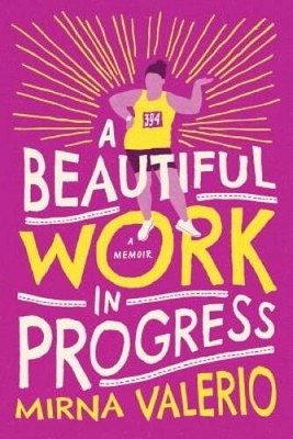 A Beautiful Work In Progress - Paperback By Valerio, Mirna - VERY GOOD